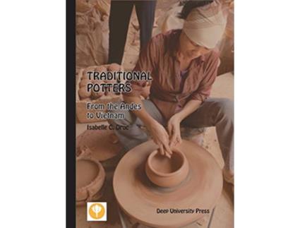 Livro Traditional Potters From the Andes to Vietnam de Isabelle C Druc (Inglês)
