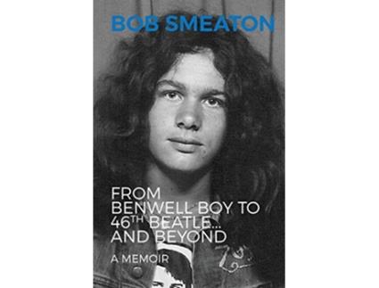 Livro Bob Smeaton From Benwell Boy to 46th Beatle and Beyond de Bob Smeaton (Inglês)