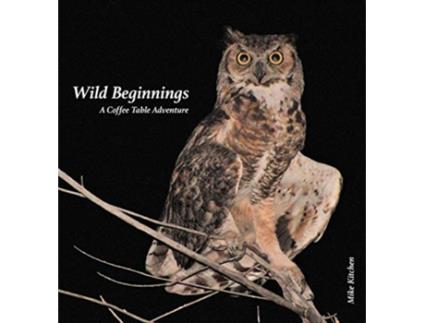 Livro Wild Beginnings A Coffee Table Adventure de Mike Kitchen (Inglês)