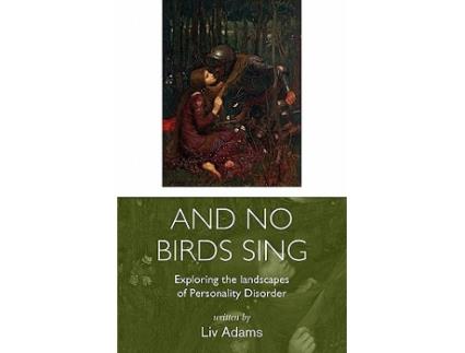 Livro And No Birds Sing Exploring the Landscapes of Personality Disorder de Liv Adams (Inglês)
