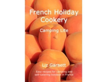 Livro French Holiday Cookery Camping Lite de Liz Garnett (Inglês)