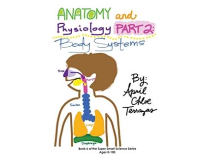 Livro Anatomy Physiology Part 2 Body Systems de April Chloe Terrazas (Inglês)