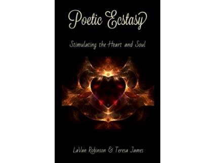 Livro Poetic Ecstasy: Stimulating the Heart and Soul Teresa James, Lavan Robinson (Inglês)