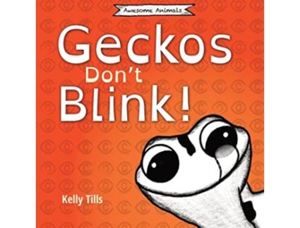 Livro Geckos Dont Blink A lighthearted book on how a geckos eyes work Awesome Animals de Kelly Tills (Inglês)