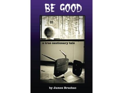Livro Be Good de James Bruchac (Inglês)