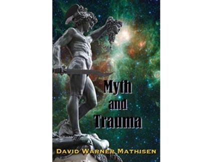 Livro Myth and Trauma Higher Self Ancient Wisdom and their Enemies de David Warner Mathisen (Inglês)