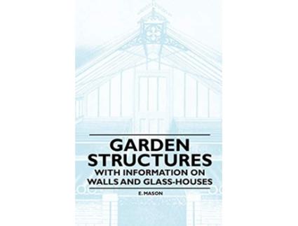 Livro Garden Structures With Information on Walls and Glasshouses de E Mason (Inglês)