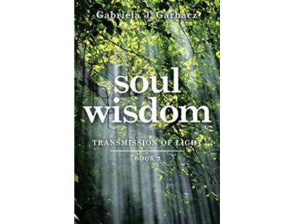 Livro Soul Wisdom Transmission of Light de Gabriela Garbacz (Inglês)