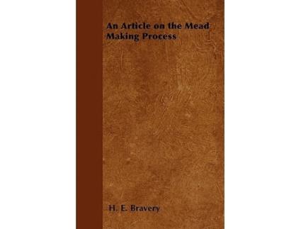 Livro An Article on the Mead Making Process de H E Bravery (Inglês)