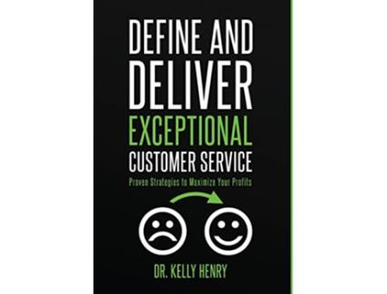 Livro Define and Deliver Exceptional Customer Service Proven Strategies to Maximize Your Profits de Kelly Henry (Inglês)