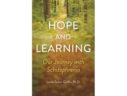Livro Hope and Learning Our Journey with Schizophrenia de Linda SnowGriffin PH D (Inglês)