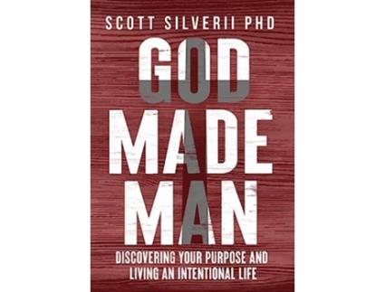 Livro God Made Man Discovering Your Purpose and Living an Intentional Life de Scott Silverii (Inglês)