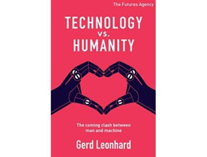 Livro Technology vs Humanity The coming clash between man and machine de Gerd Leonhard (Inglês)