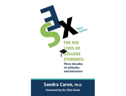 Livro The Sex Lives of College Students Three Decades of Attitudes and Behaviors de Sandra L Caron (Inglês)