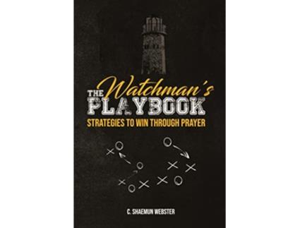 Livro The Watchmans Playbook Strategies to Win Through Prayer de C Shaemun Webster (Inglês)