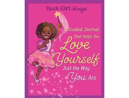 Livro Black Girl Magic A Guided Journal that Helps You Love Yourself Just the Way You Are de Zahra Bryan (Inglês)