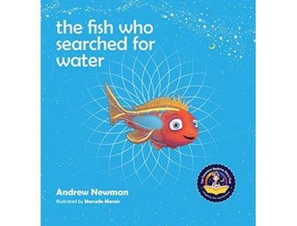 Livro The Fish Who Searched For Water Conscious Stories de Andrew Newman (Inglês - Capa Dura)