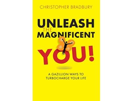 Livro Unleash The Magnificent You A Gazillion ways to Turbocharge your Life de Christopher Bradbury (Inglês)
