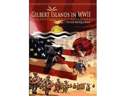 Livro The Gilbert Islands in World War Two de Peter McQuarrie (Inglês)