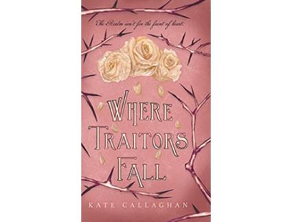 Livro Where Traitors Fall An Epic Dark Fantasy Sequel A Hellish Fairytale de Kate Callaghan (Inglês)