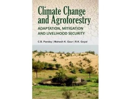 Livro Climate Change and Agroforestry Adaptation, Mitigation and Livelihood Security de C B Pandey, Mahesh K Gaur et al. (Inglês)