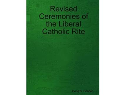 Livro Revised Ceremonies of the Liberal Catholic Rite de Irving S Cooper (Inglês)