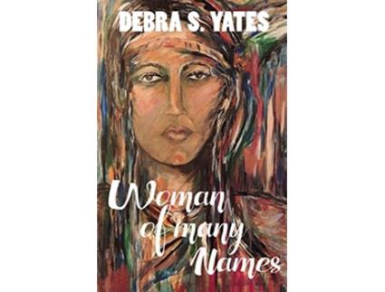 Livro Woman Of Many Names de Debra S Yates (Inglês)