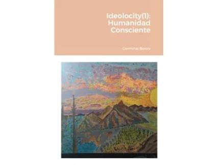 Livro Ideolocity1 Humanidad Consciente Spanish Edition de Germinal Boloix (Espanhol)