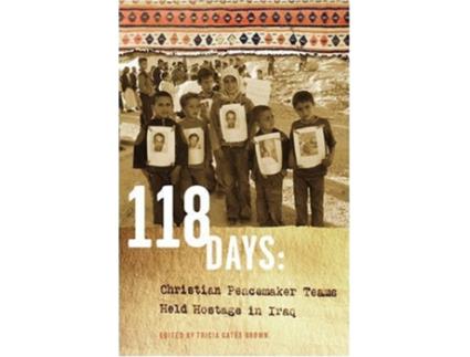 Livro 118 Days Christian Peacemaker Teams Held Hostage in Iraq DreamseekerCascadia Edition de Tricia Gates Brown (Inglês)