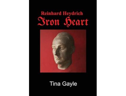 Livro Reinhard Heydrich Iron Heart de Tina Gayle (Inglês)