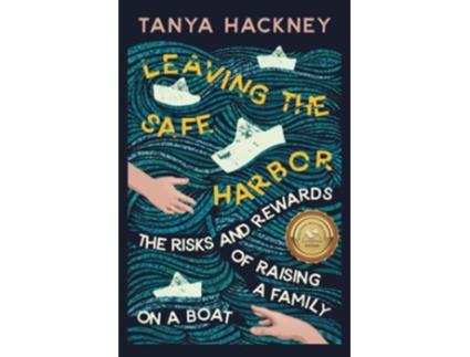 Livro Leaving the Safe Harbor The Risks and Rewards of Raising a Family on a Boat de Tanya Hackney (Inglês)