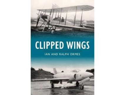 Livro Clipped Wings de Ian Ormes e Ralph Ormes (Inglês - Capa Dura)