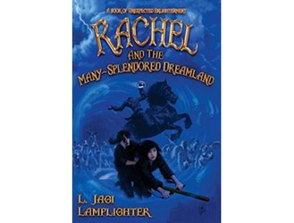 Livro Rachel and the ManySplendored Dreamland The Books of Unexpected Enlightenment de L Jagi Lamplighter (Inglês)