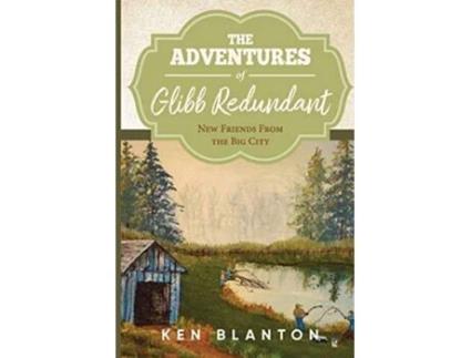 Livro The Adventures Of Glibb Redundant New Friends from The Big City de Ken Blanton (Inglês)