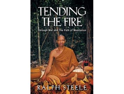 Livro Tending the Fire Through War and the Path of Meditation de Dr Ralph Steele (Inglês)