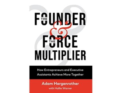 Livro The Founder The Force Multiplier How Entrepreneurs and Executive Assistants Achieve More Together de Adam Hergenrother Hallie Warner (Inglês)