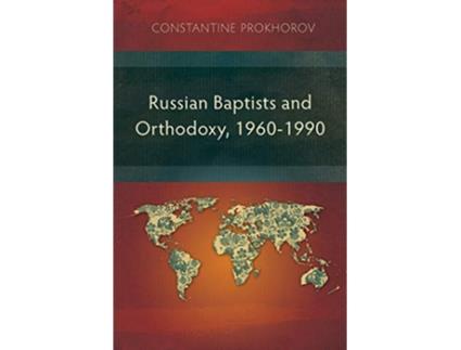 Livro Russian Baptists and Orthodoxy 19601990 A Comparative Study of Theology Liturgy and Traditions de Constantine Prokhorov (Inglês)