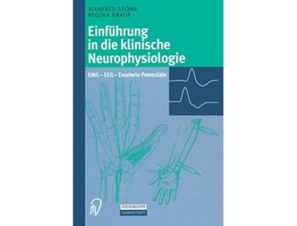 Livro Einführung in die klinische Neurophysiologie EMG ? EEG ? Evozierte Potenziale German Edition de Manfred Stöhr (Alemão)