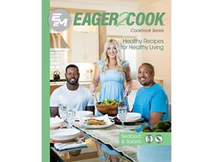 Livro Eager 2 Cook Healthy Recipes for Healthy Living Seafood Salads de E2M Chef Connect, Jennie Casselman et al. (Inglês)
