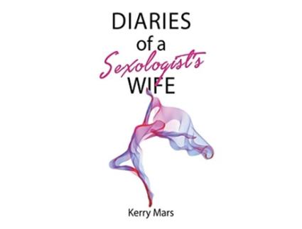 Livro Diary of a Sexologists Wife de Kerry Mars (Inglês)