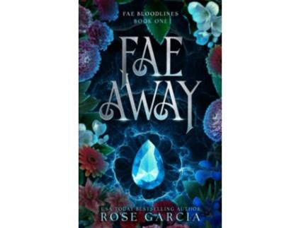 Livro Fae Away Fae Bloodlines de Rose Garcia (Inglês)