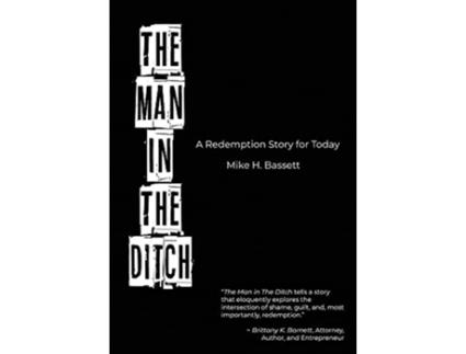 Livro The Man in The Ditch A Redemption Story for Today de Mike H Bassett (Inglês - Capa Dura)