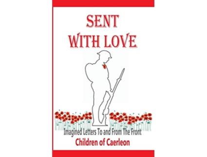 Livro Sent With Love Imagined Letters to and from the Front de Children Of Caerleon (Inglês)