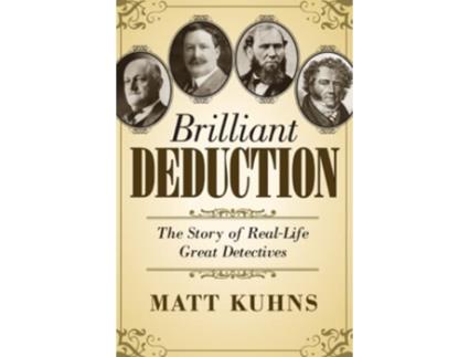 Livro Brilliant Deduction The Story of RealLife Great Detectives de Matt Kuhns (Inglês)
