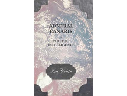 Livro Admiral Canaris Chief of Intelligence de Ian Colvin (Inglês)