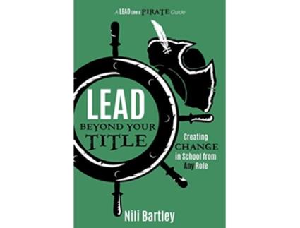 Livro Lead beyond Your Title Creating Change in School from Any Role de Nili Bartley (Inglês)