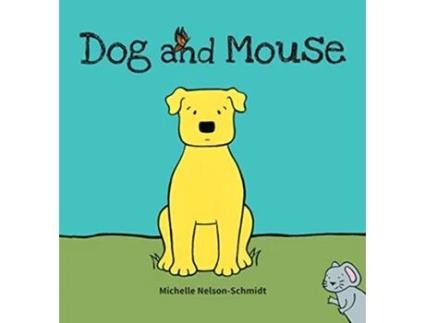 Livro Dog and Mouse de Michelle Nelson-Schmidt (Inglês - Capa Dura)