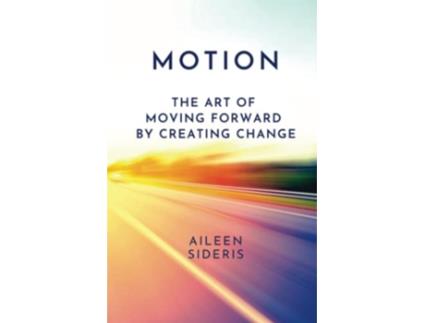 Livro Motion The Art of Moving Forward by Creating Change de Aileen Sideris (Inglês)