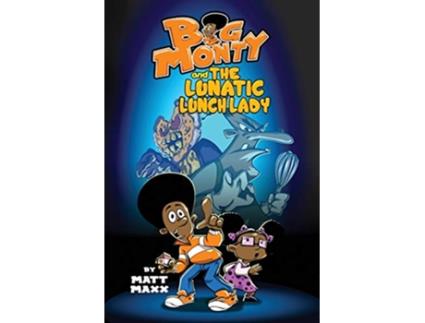 Livro Big Monty and the Lunatic Lunch Lady de Matt Maxx (Inglês)