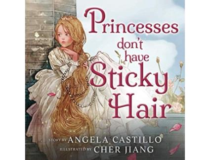 Livro Princesses Dont have Sticky Hair A Fairy Bedtime Story de Angela Castillo (Inglês)